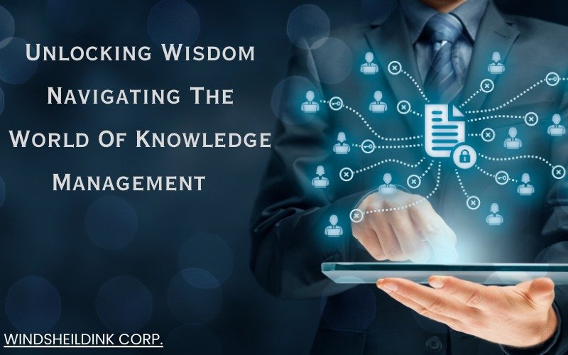 Read more about the article Unlocking Wisdom Navigating The World Of Knowledge Management